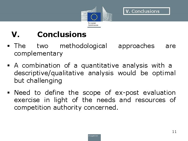 V. Conclusions V. Conclusions § The two methodological complementary approaches are § A combination