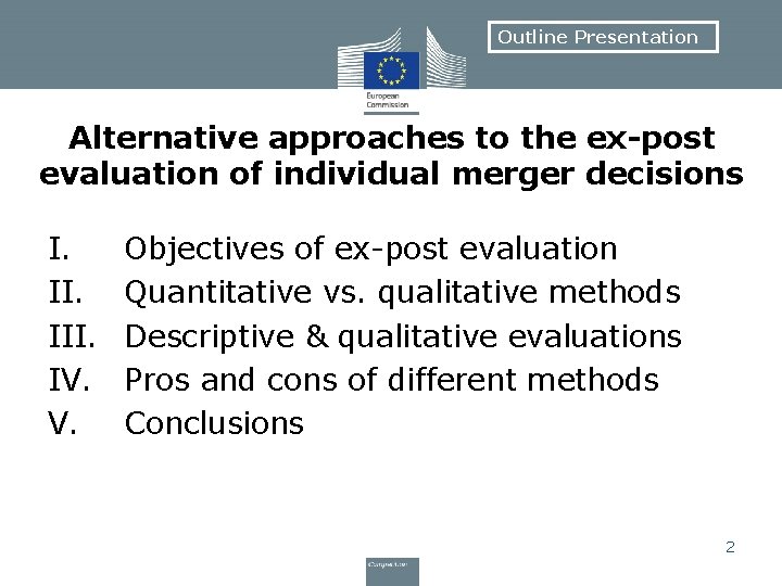 Outline Presentation Alternative approaches to the ex-post evaluation of individual merger decisions I. III.