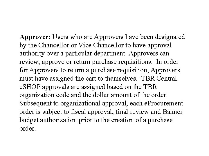 Approver: Users who are Approvers have been designated by the Chancellor or Vice Chancellor