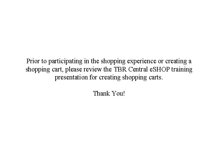 Prior to participating in the shopping experience or creating a shopping cart, please review