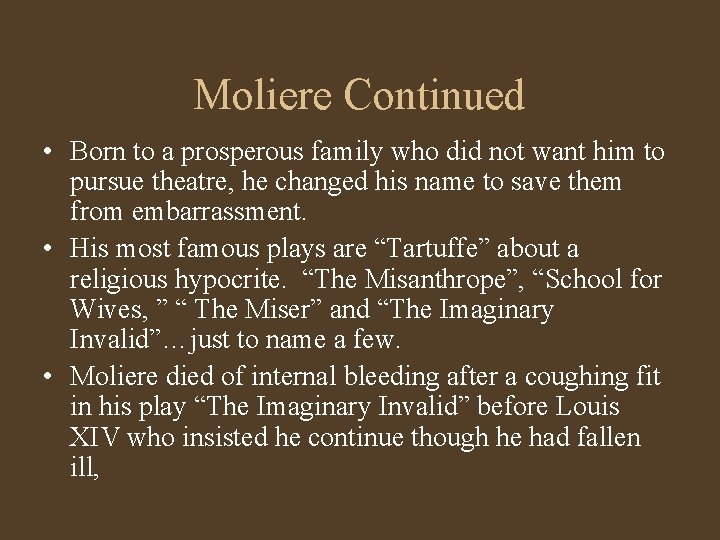 Moliere Continued • Born to a prosperous family who did not want him to