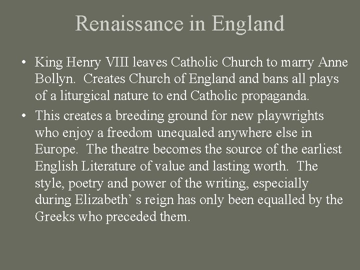 Renaissance in England • King Henry VIII leaves Catholic Church to marry Anne Bollyn.