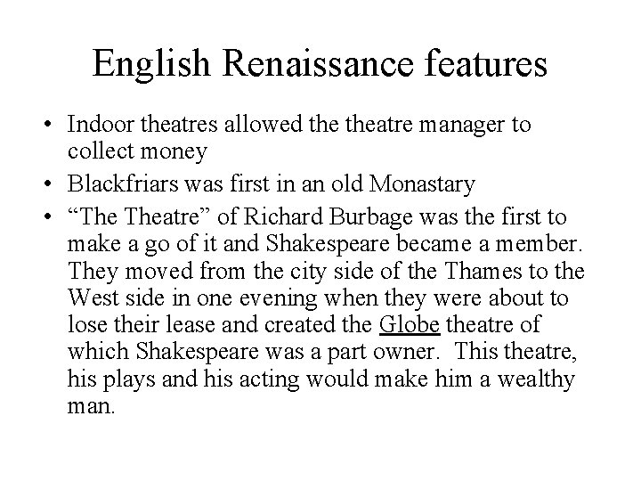 English Renaissance features • Indoor theatres allowed theatre manager to collect money • Blackfriars