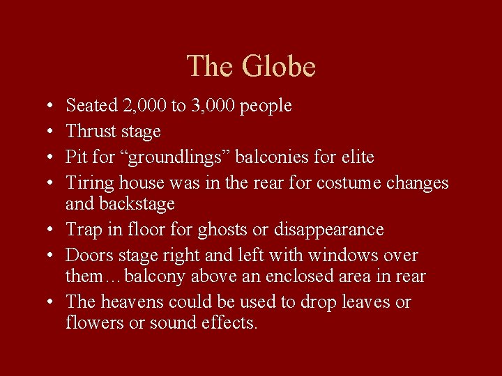The Globe • • Seated 2, 000 to 3, 000 people Thrust stage Pit
