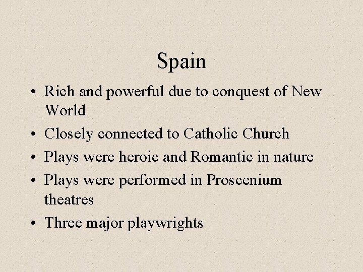 Spain • Rich and powerful due to conquest of New World • Closely connected