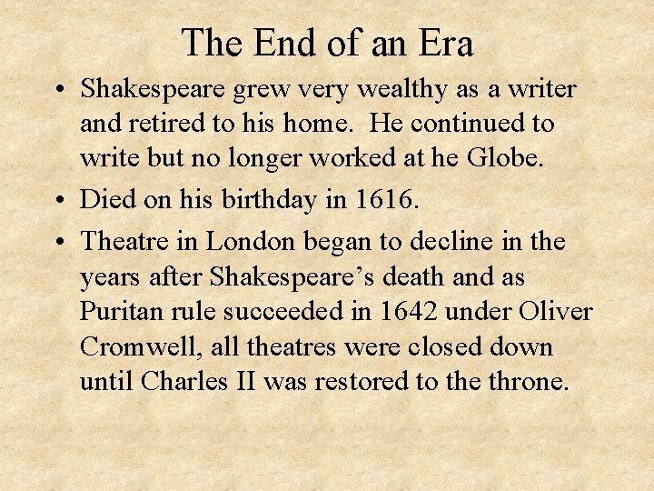 The End of an Era • Shakespeare grew very wealthy as a writer and