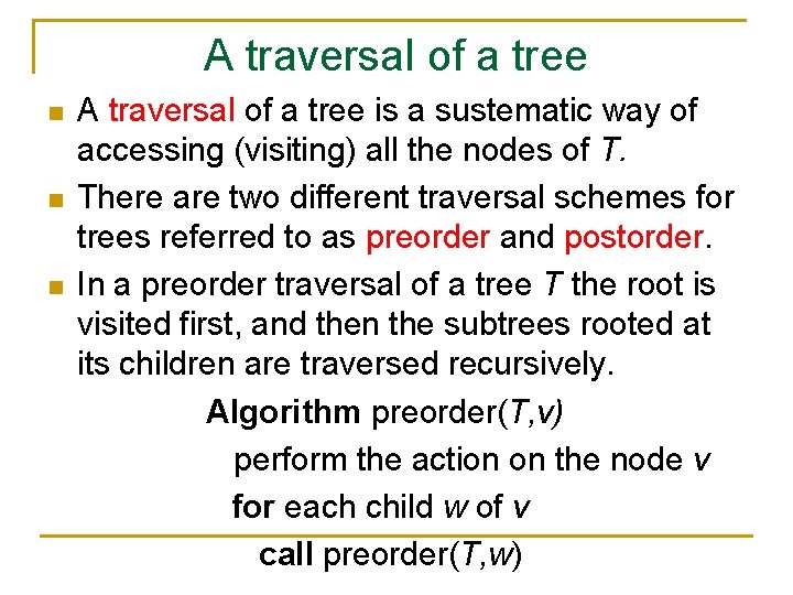 A traversal of a tree n n n A traversal of a tree is