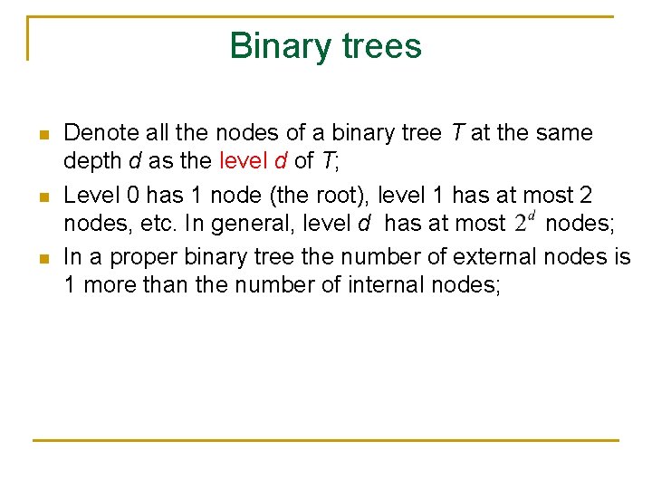 Binary trees n n n Denote all the nodes of a binary tree T