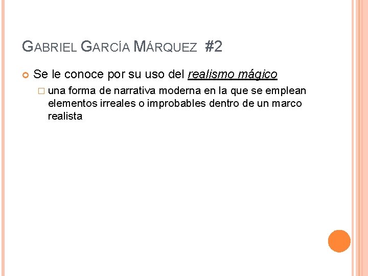 GABRIEL GARCÍA MÁRQUEZ #2 Se le conoce por su uso del realismo mágico �