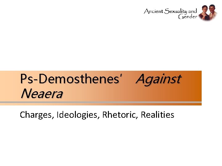 Ps-Demosthenes’ Against Neaera Charges, Ideologies, Rhetoric, Realities 