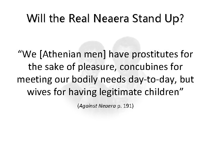 Will the Real Neaera Stand Up? “We [Athenian men] have prostitutes for the sake