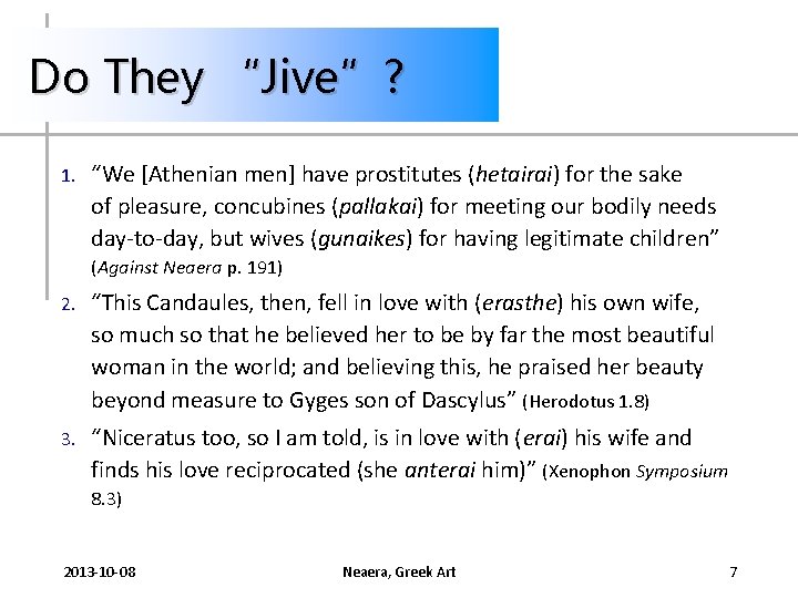Do They “Jive”? 1. “We [Athenian men] have prostitutes (hetairai) for the sake of