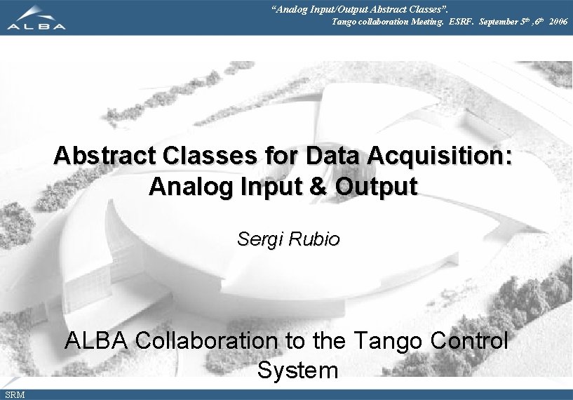“Analog Input/Output Abstract Classes”. Tango collaboration Meeting. ESRF. September 5 th , 6 th