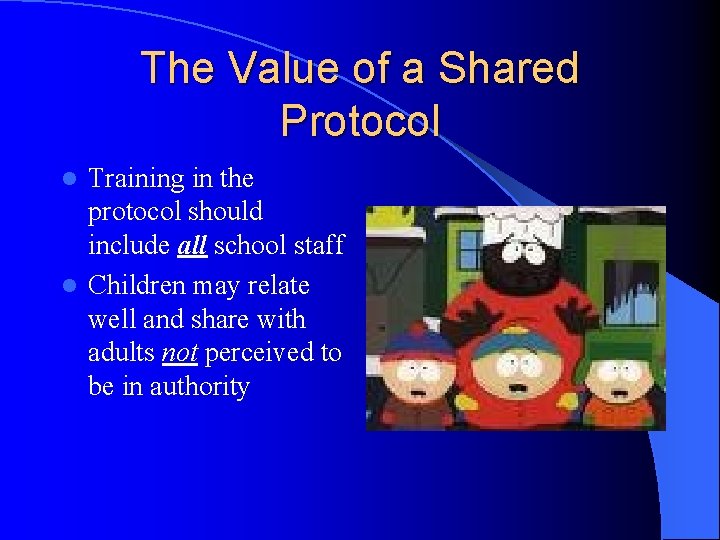 The Value of a Shared Protocol Training in the protocol should include all school