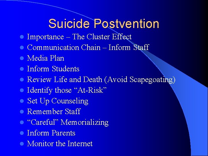 Suicide Postvention l l l Importance – The Cluster Effect Communication Chain – Inform
