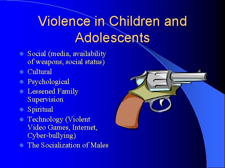 Violence in Children and Adolescents l l l l Social (media, availability of weapons,