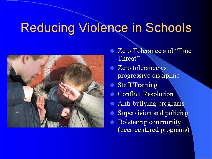 Reducing Violence in Schools l l l l Zero Tolerance and “True Threat” Zero