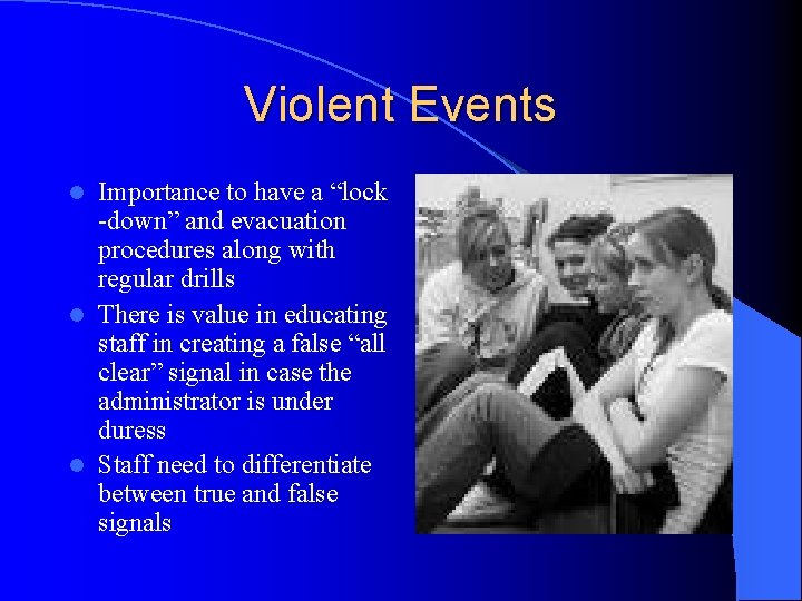 Violent Events Importance to have a “lock -down” and evacuation procedures along with regular