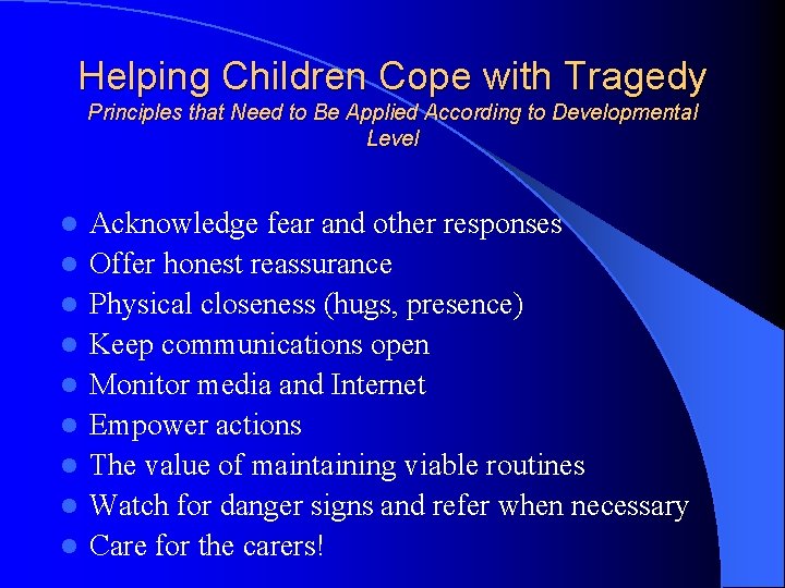Helping Children Cope with Tragedy Principles that Need to Be Applied According to Developmental