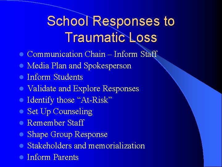 School Responses to Traumatic Loss l l l l l Communication Chain – Inform