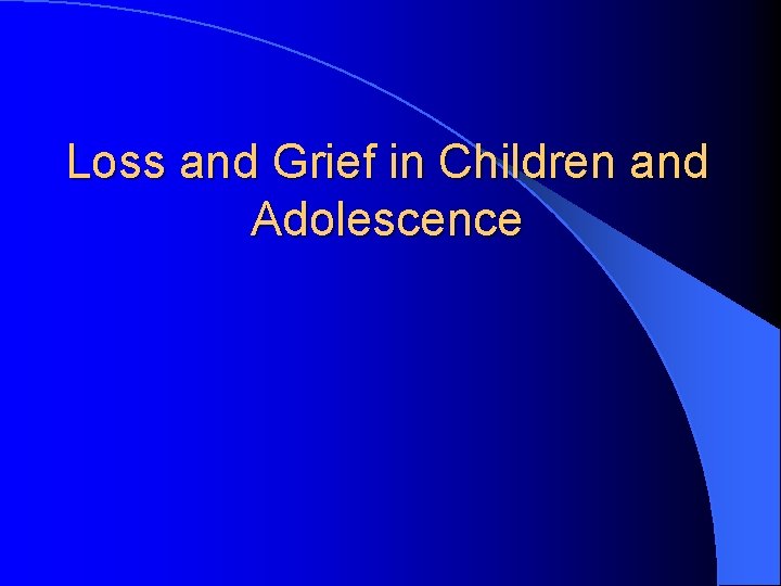 Loss and Grief in Children and Adolescence 