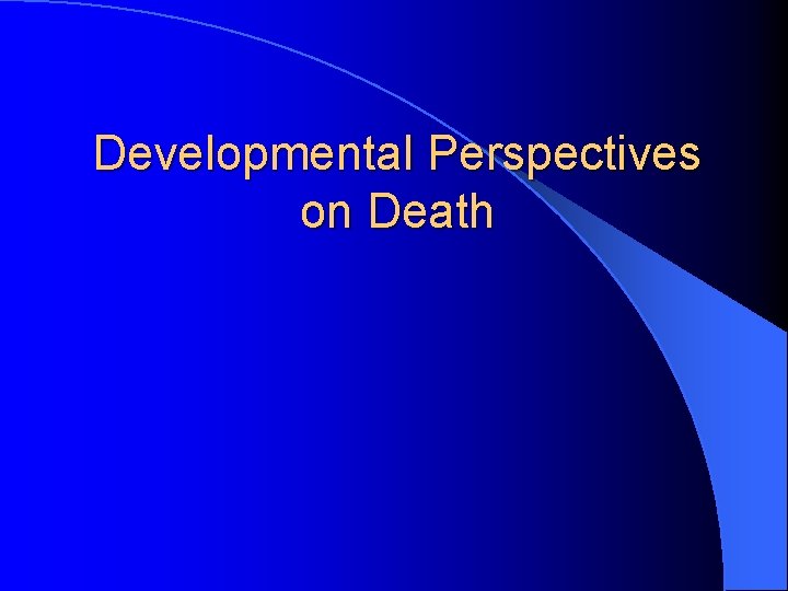 Developmental Perspectives on Death 
