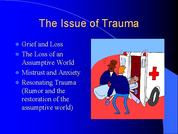 The Issue of Trauma Grief and Loss l The Loss of an Assumptive World