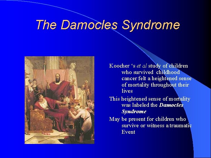 The Damocles Syndrome Koocher ‘s et al study of children who survived childhood cancer