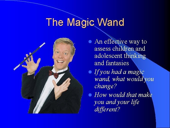 The Magic Wand An effective way to assess children and adolescent thinking and fantasies