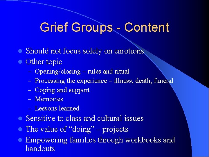 Grief Groups - Content Should not focus solely on emotions l Other topic l