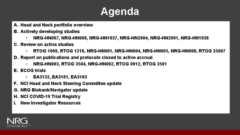 Agenda A. Head and Neck portfolio overview B. Actively developing studies • NRG-HN 007,