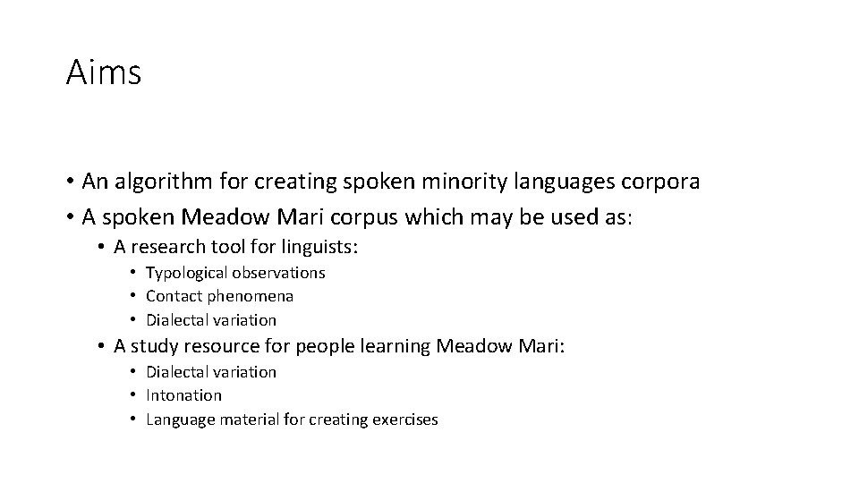 Aims • An algorithm for creating spoken minority languages corpora • A spoken Meadow