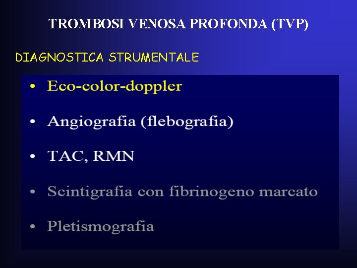 TROMBOSI VENOSA PROFONDA (TVP) DIAGNOSTICA STRUMENTALE TROMBOSI VENOSA PROFONDA (TVP) DIAGNOSTICA STRUMENTALE