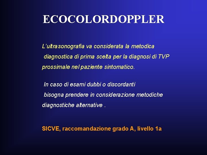ECOCOLORDOPPLER L’ultrasonografia va considerata la metodica diagnostica di prima scelta per la diagnosi di ECOCOLORDOPPLER L’ultrasonografia va considerata la metodica diagnostica di prima scelta per la diagnosi di