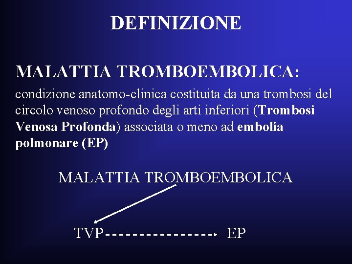 DEFINIZIONE MALATTIA TROMBOEMBOLICA: condizione anatomo-clinica costituita da una trombosi del circolo venoso profondo degli DEFINIZIONE MALATTIA TROMBOEMBOLICA: condizione anatomo-clinica costituita da una trombosi del circolo venoso profondo degli