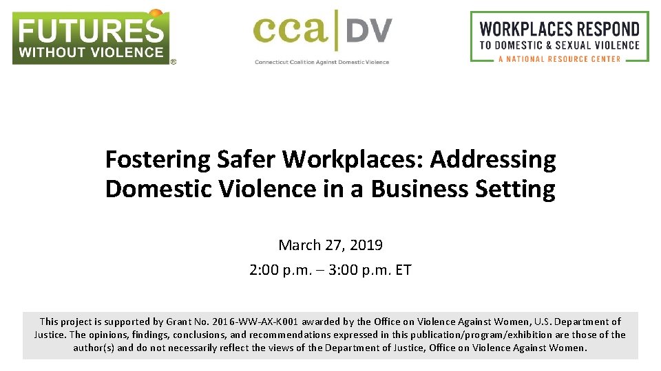Fostering Safer Workplaces: Addressing Domestic Violence in a Business Setting March 27, 2019 2: