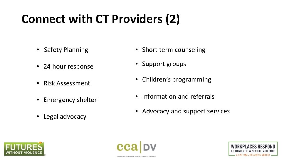 Connect with CT Providers (2) • Safety Planning • Short term counseling • 24