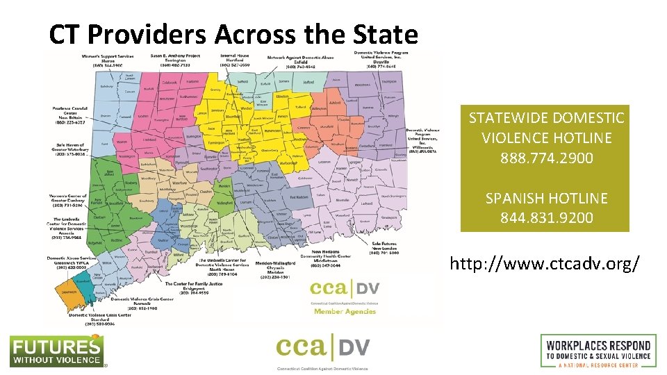 CT Providers Across the State STATEWIDE DOMESTIC VIOLENCE HOTLINE 888. 774. 2900 SPANISH HOTLINE