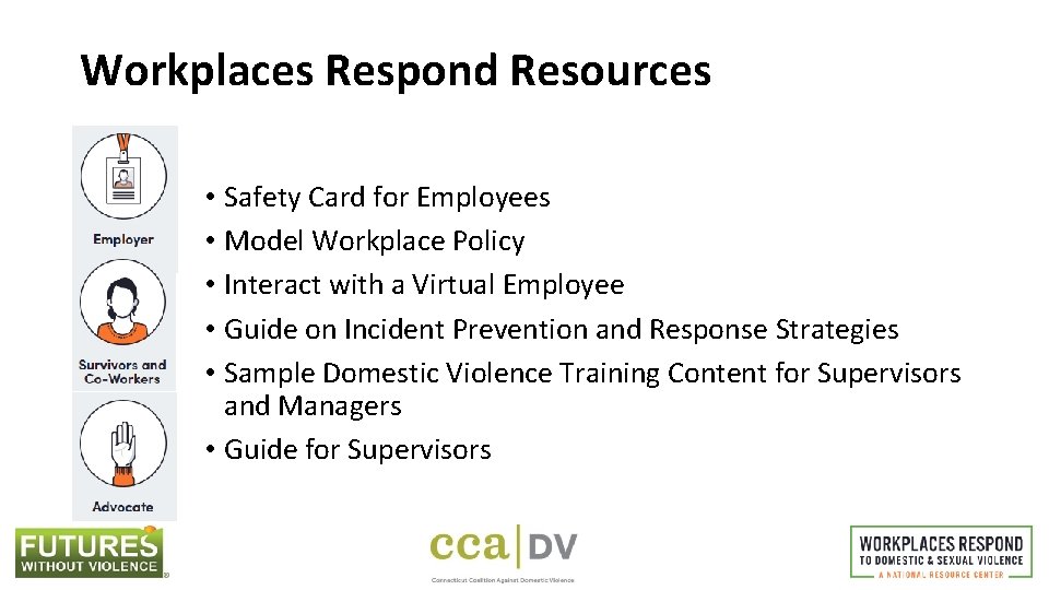 Workplaces Respond Resources • Safety Card for Employees • Model Workplace Policy • Interact