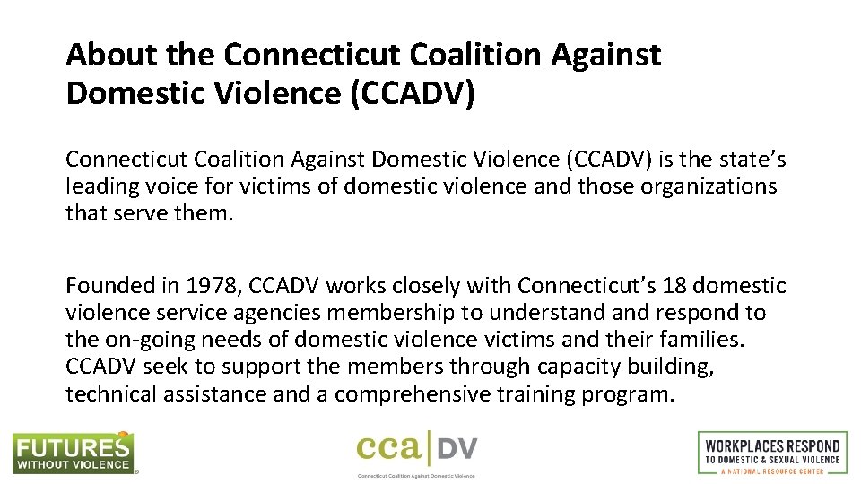 About the Connecticut Coalition Against Domestic Violence (CCADV) is the state’s leading voice for