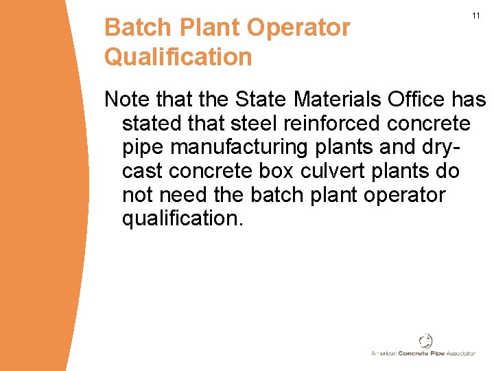 Batch Plant Operator Qualification 11 Note that the State Materials Office has stated that