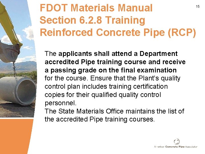 FDOT Materials Manual Section 6. 2. 8 Training Reinforced Concrete Pipe (RCP) 15 The