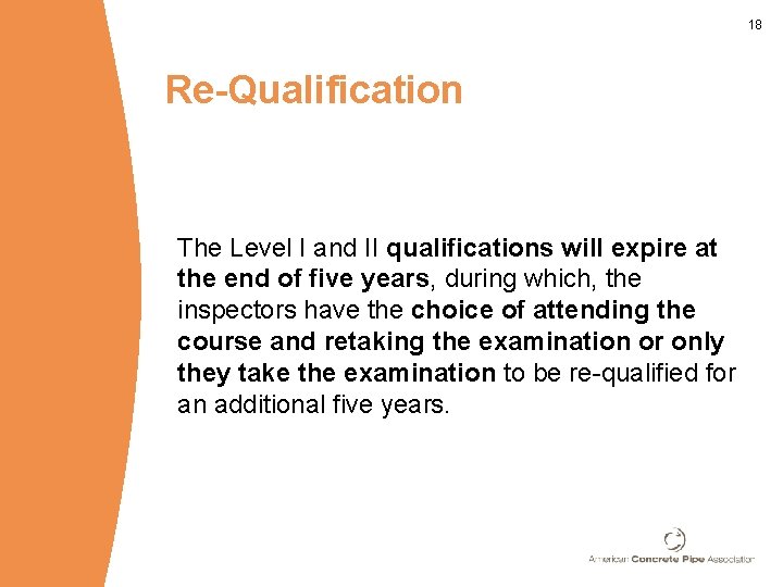 18 Re-Qualification The Level I and II qualifications will expire at the end of