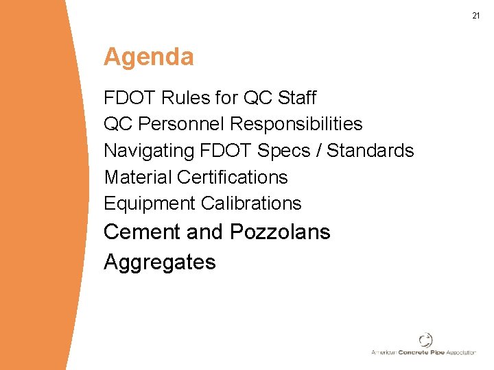 21 Agenda FDOT Rules for QC Staff QC Personnel Responsibilities Navigating FDOT Specs /