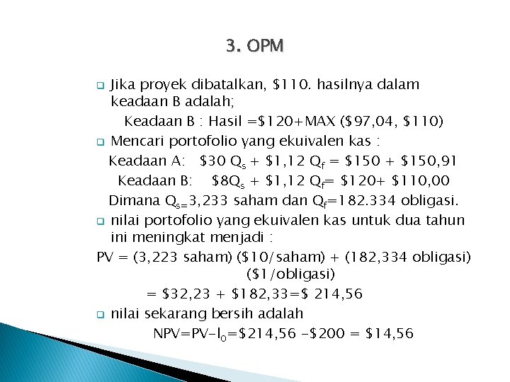3. OPM Jika proyek dibatalkan, $110. hasilnya dalam keadaan B adalah; Keadaan B : 3. OPM Jika proyek dibatalkan, $110. hasilnya dalam keadaan B adalah; Keadaan B :