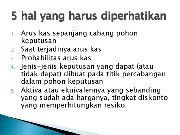 5 hal yang harus diperhatikan 1. 2. 3. 4. 5. Arus kas sepanjang cabang 5 hal yang harus diperhatikan 1. 2. 3. 4. 5. Arus kas sepanjang cabang