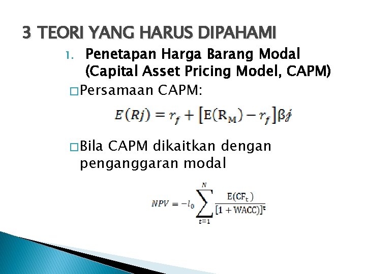 3 TEORI YANG HARUS DIPAHAMI Penetapan Harga Barang Modal (Capital Asset Pricing Model, CAPM) 3 TEORI YANG HARUS DIPAHAMI Penetapan Harga Barang Modal (Capital Asset Pricing Model, CAPM)