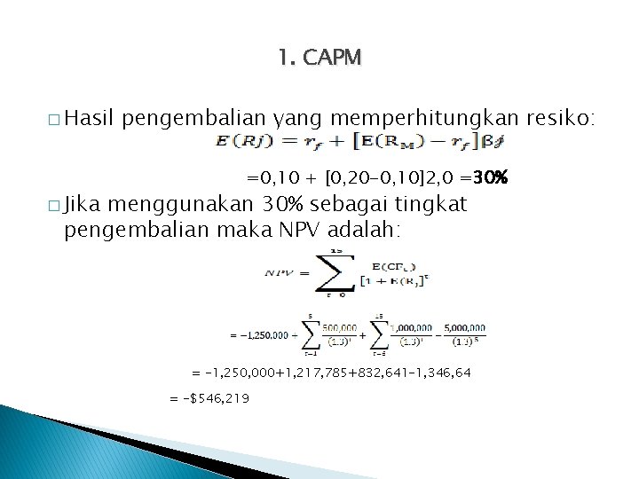 1. CAPM � Hasil � Jika pengembalian yang memperhitungkan resiko: =0, 10 + [0, 1. CAPM � Hasil � Jika pengembalian yang memperhitungkan resiko: =0, 10 + [0,