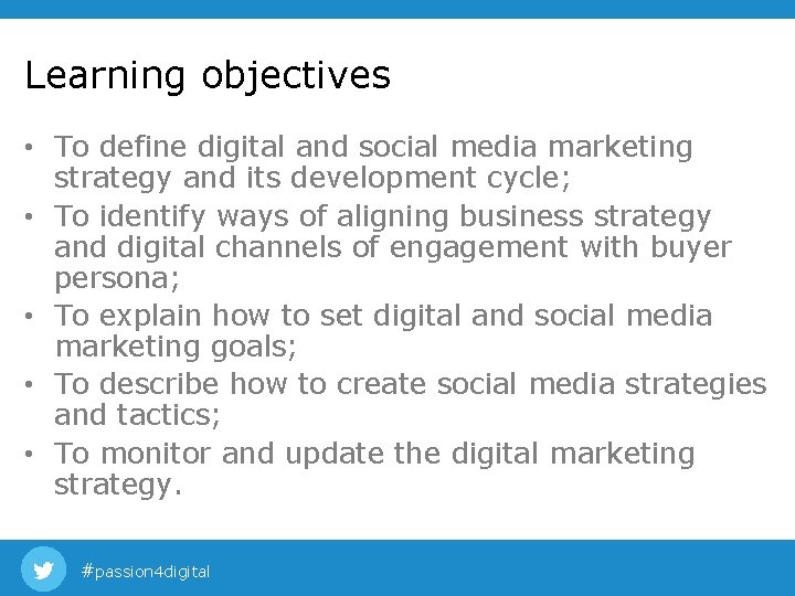 Learning objectives • To define digital and social media marketing strategy and its development Learning objectives • To define digital and social media marketing strategy and its development