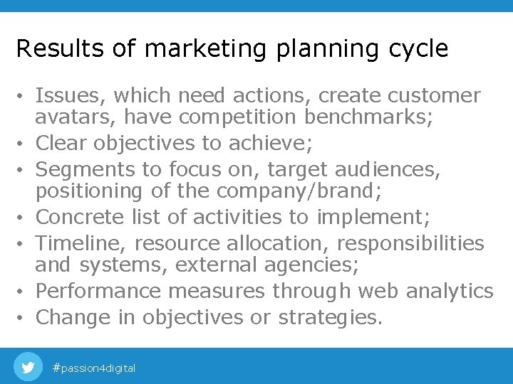 Results of marketing planning cycle • Issues, which need actions, create customer avatars, have Results of marketing planning cycle • Issues, which need actions, create customer avatars, have